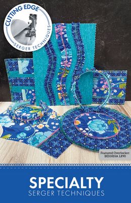 cover photo with blue fabric samples and the words “specialty serger techniques.”